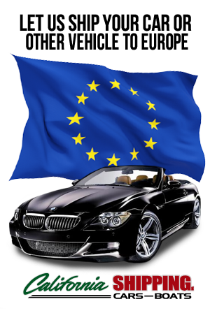 Ship your car, truck, boat, motorcycle, or personal belongings to Europe with California Shipping, shipping a vehicle, ship a car overseas